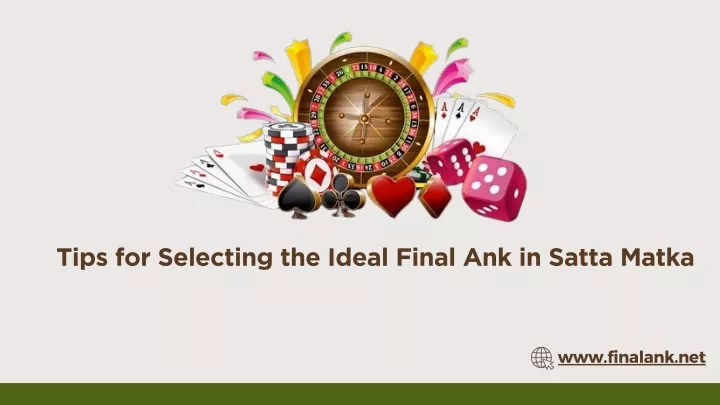 tips for selecting the ideal final ank in satta