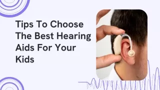 Tips To Choose The Best Hearing Aids For Your Kids
