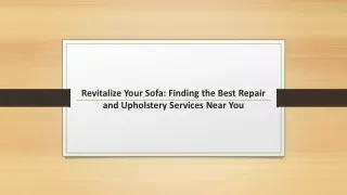 Revitalize Your Sofa: Finding the Best Repair and Upholstery Services Near You