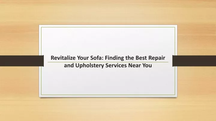revitalize your sofa finding the best repair and upholstery services near you