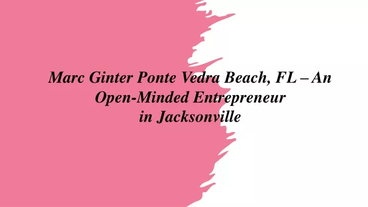 marc ginter ponte vedra beach fl an open minded entrepreneur in jacksonville