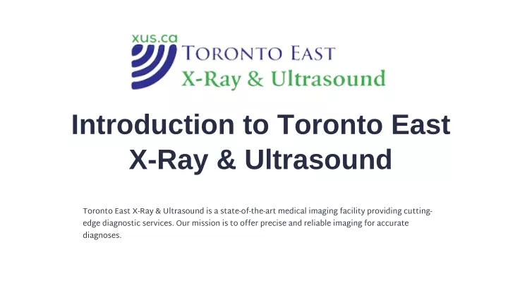 introduction to toronto east x ray ultrasound