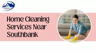 Home Cleaning Services Near Southbank