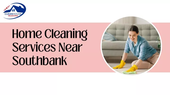 home cleaning services near southbank