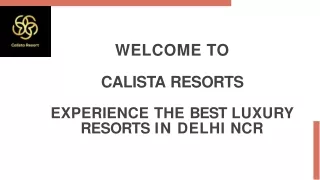 Best Luxury Resorts In Delhi NCR | Calista Resorts