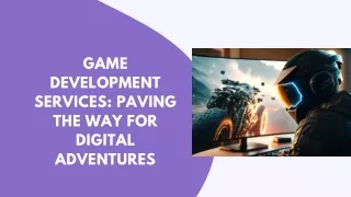 Game Development Services Paving the Way for Digital Adventures