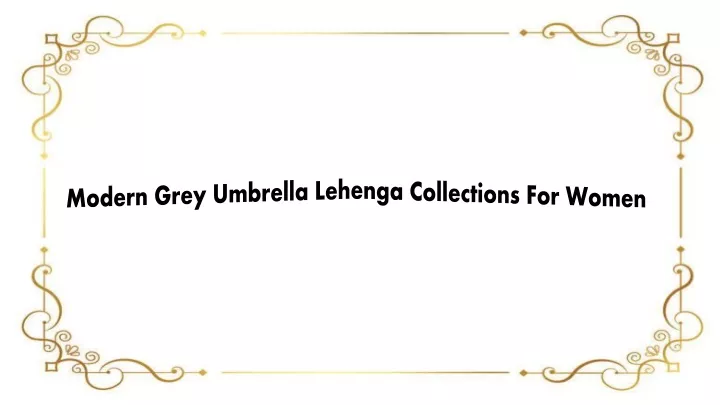 modern grey umbrella lehenga collections for women