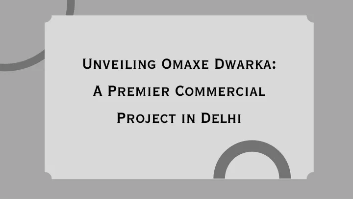 unveiling omaxe dwarka a premier commercial