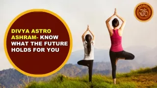 Divya Astro Ashram- Know What The Future Holds For You