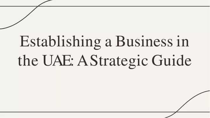 establishing a business in th e uae a strategi c guide