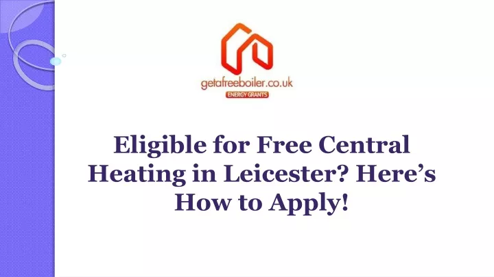 eligible for free central heating in leicester here s how to apply