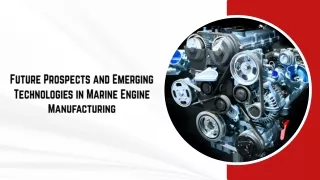 Future Prospects and Emerging Technologies in Marine Engine Manufacturing