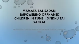 Mamata Bal Sadan: Empowering Orphaned Children in Pune | Sindhu Tai Sapkal