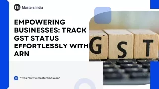 Empowering Businesses Track GST Status Effortlessly with ARN