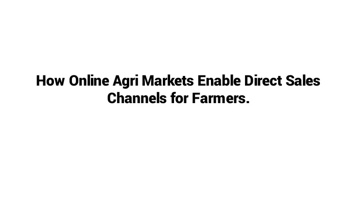 how online agri markets enable direct sales