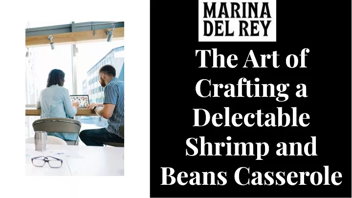 the art of craftlng a delectable shrlmp and beans