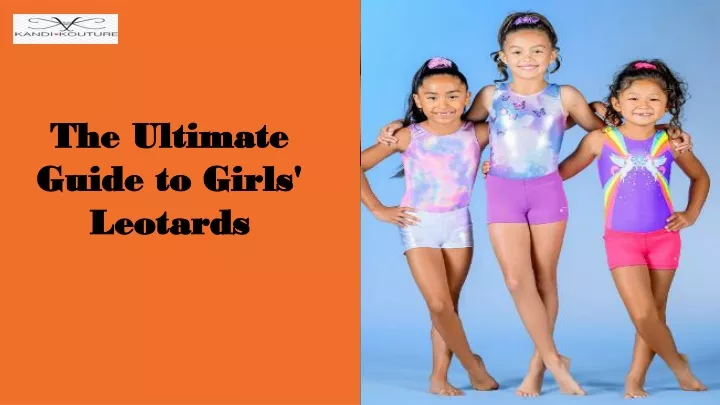 the ultimate guide to girls leotards