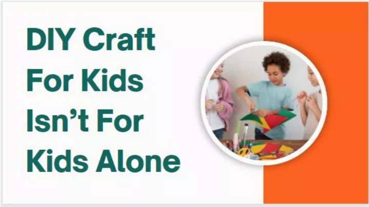 diy craft for kids isn t for kids alone