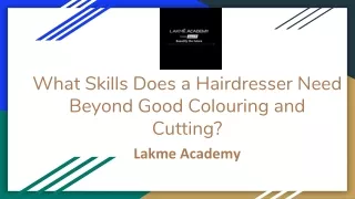 What Skills Does a Hairdresser Need Beyond Good Colouring and Cutting