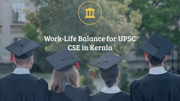 work life balance for upsc cse in kerala