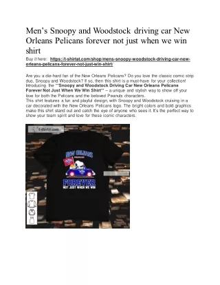 Men’s Snoopy and Woodstock driving car New Orleans Pelicans forever not just when we win shirt