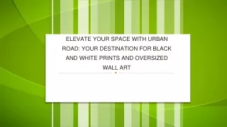 Elevate Your Space with Urban Road Your Destination for Black and White Prints and Oversized Wall Art