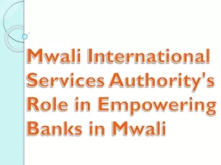 Mwali International Services Authority's Role in Empowering Banks in Mwali