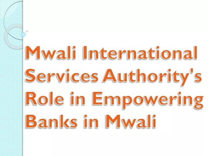 mwali international services authority s role in empowering banks in mwali