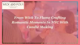 From Wick To Flame Crafting Romantic Moments In NYC With Candle Making