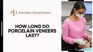 How long do Porcelain Veneers last