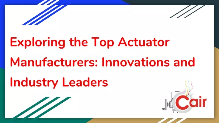 exploring the top actuator manufacturers innovations and industry leaders