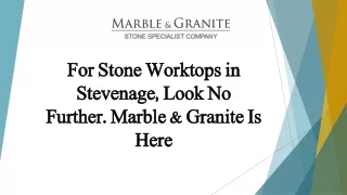 For Stone Worktops in Stevenage, Look No Further. Marble & Granite Is Here