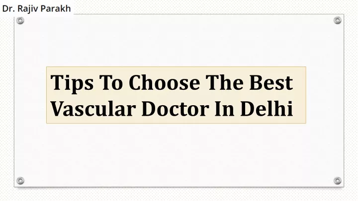 tips to choose the best vascular doctor in delhi