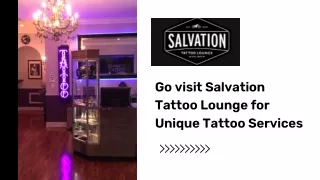 Go visit Salvation Tattoo Lounge for Unique Tattoo Services
