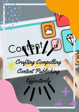 Crafting Compelling Content Publishing Effectively