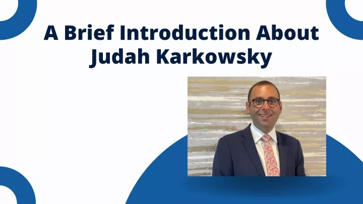 a brief introduction about judah karkowsky