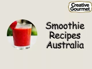 Taste the Flavor of Smoothie Recipes in Australia - Creative Gourmet