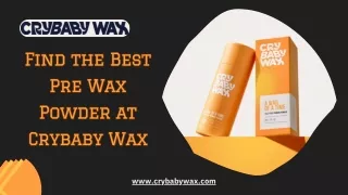 Get The Best Pre Wax Powder by Crybaby Wax