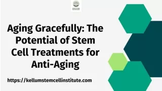 Aging Gracefully_ The Potential of Stem Cell Treatments for Anti-Aging