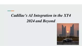 cadillac s ai integration in the xt4 2024 and beyond
