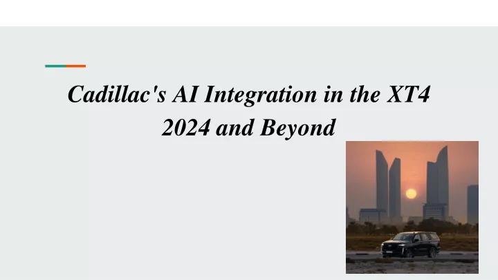 PPT - Cadillac's AI Integration in the XT4 2024 and Beyond (1 ...