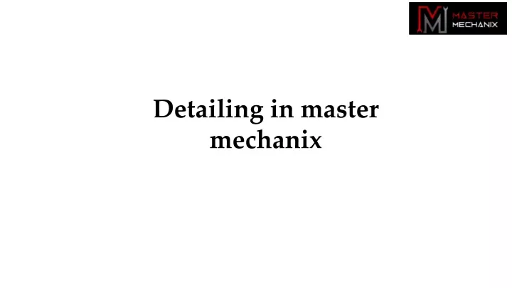 detailing in master mechanix