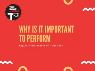 Why is it important to perform regular maintenance on your roof