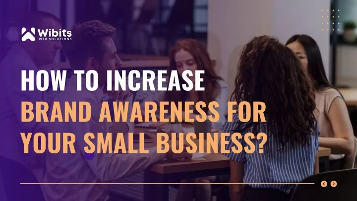 how to increase brand awareness for your small