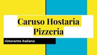 Caruso Hostaria Pizzeria