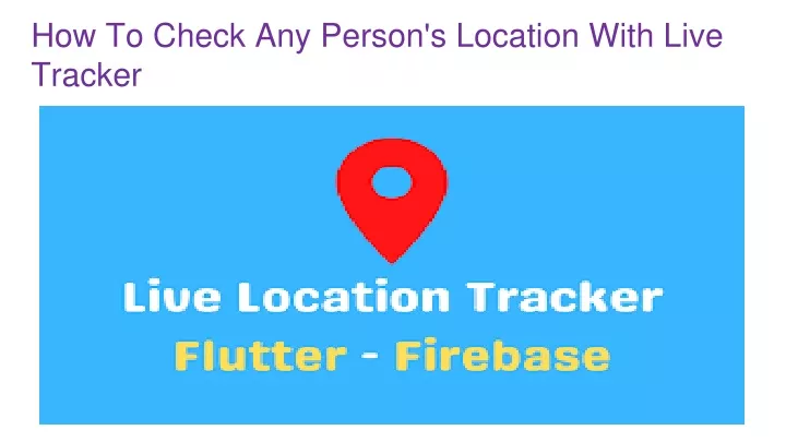 how to check any person s location with live
