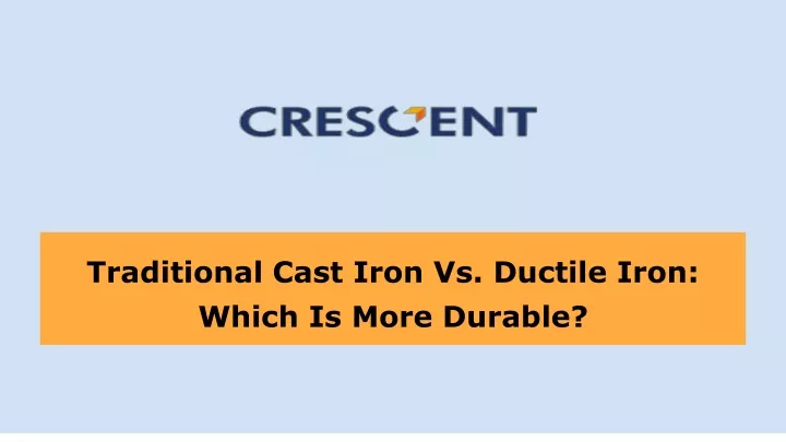 traditional cast iron vs ductile iron which