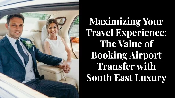 maximizing your travel experience the value
