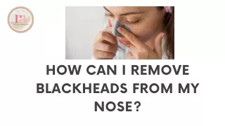 how can i remove blackheads from my nose