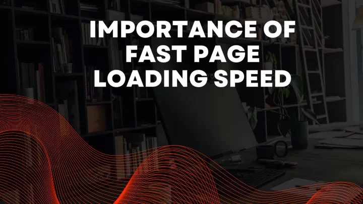 importance of fast page loading speed